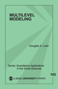 Title: Multilevel Modeling / Edition 1, Author: Douglas A. Luke