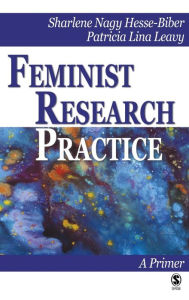 Title: Feminist Research Practice: A Primer / Edition 1, Author: Sharlene Hesse Biber