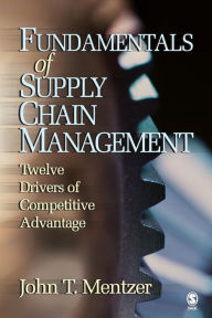 Title: Fundamentals of Supply Chain Management: Twelve Drivers of Competitive Advantage / Edition 1, Author: John T. Mentzer