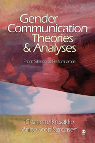 Title: Gender Communication Theories and Analyses: From Silence to Performance / Edition 1, Author: Charlotte Kroløkke