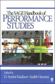 Title: The SAGE Handbook of Performance Studies / Edition 1, Author: D. Soyini Madison