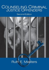 Title: Counseling Criminal Justice Offenders / Edition 2, Author: Ruth E. Masters