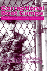 Title: Correctional Boot Camps: Military Basic Training or a Model for Corrections? / Edition 1, Author: Doris L. MacKenzie