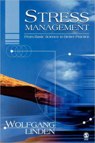 Title: Stress Management: From Basic Science to Better Practice / Edition 1, Author: Wolfgang Linden