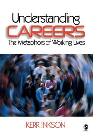 Title: Understanding Careers: The Metaphors of Working Lives / Edition 1, Author: J. H. 