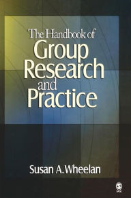 Title: The Handbook of Group Research and Practice / Edition 1, Author: Susan A. Wheelan