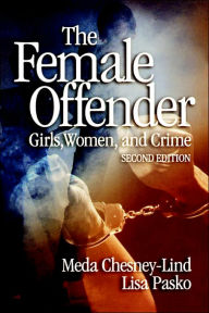 Title: The Female Offender: Girls, Women and Crime / Edition 2, Author: Meda Chesney-Lind
