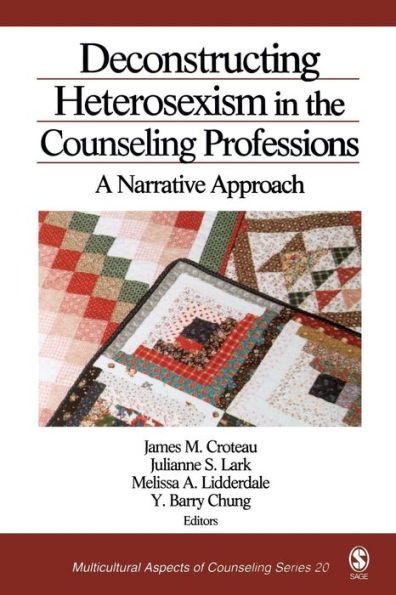 Deconstructing Heterosexism in the Counseling Professions: A Narrative Approach / Edition 1