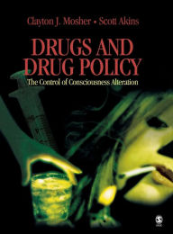 Title: Drugs and Drug Policy: The Control of Consciousness Alteration / Edition 1, Author: Clayton Mosher