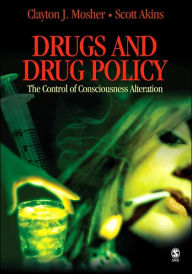 Title: Drugs and Drug Policy: The Control of Consciousness Alteration / Edition 1, Author: Clayton Mosher