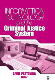 Title: Information Technology and the Criminal Justice System / Edition 1, Author: April Pattavina