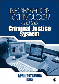 Title: Information Technology and the Criminal Justice System / Edition 1, Author: April Pattavina
