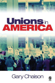 Title: Unions in America / Edition 1, Author: Gary N. Chaison