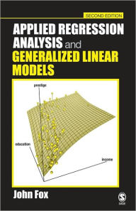 Title: Applied Regression Analysis and Generalized Linear Models / Edition 2, Author: John Fox