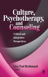 Title: Culture, Psychotherapy, and Counseling: Critical and Integrative Perspectives / Edition 1, Author: Lisa Tsoi Hoshmand