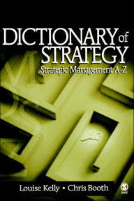 Title: Dictionary of Strategy: Strategic Management A-Z / Edition 1, Author: Louise Kelly