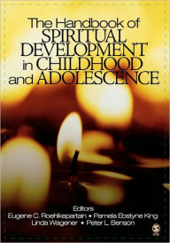 Title: The Handbook of Spiritual Development in Childhood and Adolescence / Edition 1, Author: Eugene C. Roehlkepartain