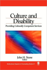 Title: Culture and Disability: Providing Culturally Competent Services / Edition 1, Author: John H. Stone