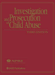 Title: Investigation and Prosecution of Child Abuse, Author: American Prosecutors Research Institute