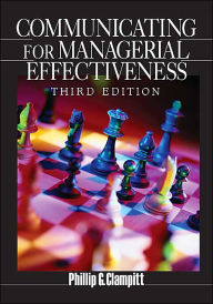 Title: Communicating for Managerial Effectiveness / Edition 3, Author: Phillip G. Clampitt