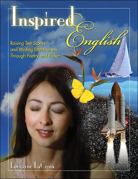 Inspired English: Raising Test Scores and Writing Effectiveness Through Poetry and Fiction / Edition 1
