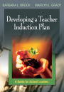 Developing a Teacher Induction Plan: A Guide for School Leaders / Edition 1