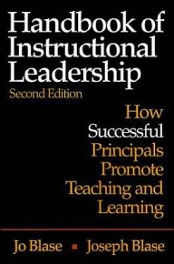 Title: Handbook of Instructional Leadership: How Successful Principals Promote Teaching and Learning / Edition 2, Author: Rebajo R. Blase