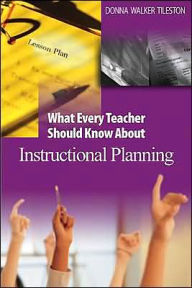 Title: What Every Teacher Should Know About Instructional Planning / Edition 1, Author: Donna E. Walker Tileston