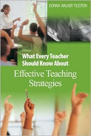 Title: What Every Teacher Should Know About Effective Teaching Strategies / Edition 1, Author: Donna E. Walker Tileston