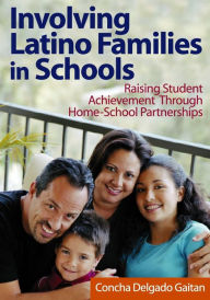 Title: Involving Latino Families in Schools: Raising Student Achievement Through Home-School Partnerships / Edition 1, Author: Concha Delgado Gaitan