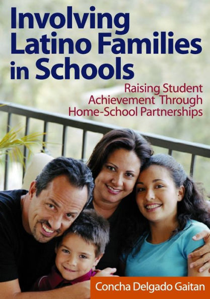 Involving Latino Families in Schools: Raising Student Achievement Through Home-School Partnerships / Edition 1