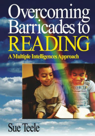 Title: Overcoming Barricades to Reading: A Multiple Intelligences Approach / Edition 1, Author: Suzanne C. Teele