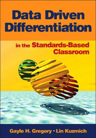 Title: Data Driven Differentiation in the Standards-Based Classroom / Edition 1, Author: Gayle H. Gregory