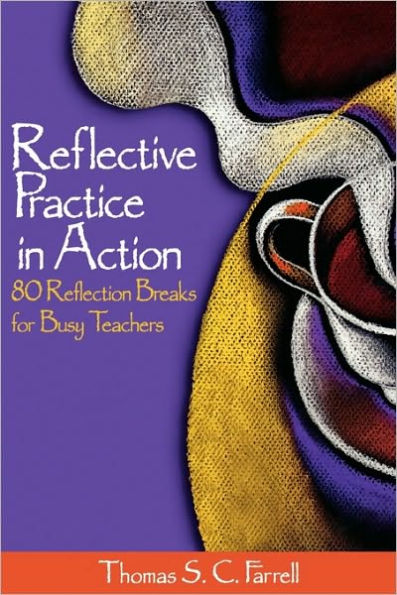 Reflective Practice in Action: 80 Reflection Breaks for Busy Teachers / Edition 1