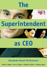 Title: The Superintendent as CEO: Standards-Based Performance / Edition 1, Author: John R. Hoyle