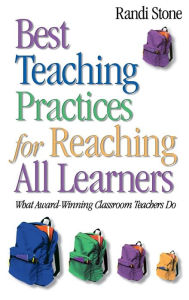 Title: Best Teaching Practices for Reaching All Learners: What Award-Winning Classroom Teachers Do / Edition 1, Author: Randi B. Sofman