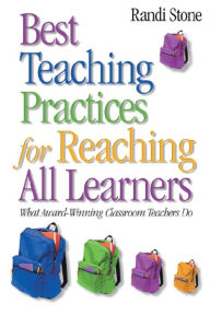 Title: Best Teaching Practices for Reaching All Learners: What Award-Winning Classroom Teachers Do / Edition 1, Author: Randi B. Sofman