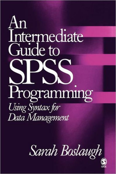 An Intermediate Guide to SPSS Programming: Using Syntax for Data Management / Edition 1