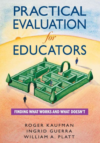 Practical Evaluation for Educators: Finding What Works and What Doesn't / Edition 1