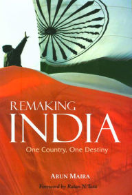 Title: Remaking India: One Country, One Destiny / Edition 1, Author: Arun Maira