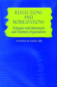 Title: Reflections and Mobilizations: Dialogues with Movements and Voluntary Organizations, Author: Ananta Kumar Giri