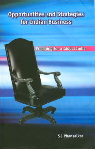 Title: Opportunities and Strategies for Indian Business: Preparing for a Global India, Author: Sanjiv J. Phansalkar