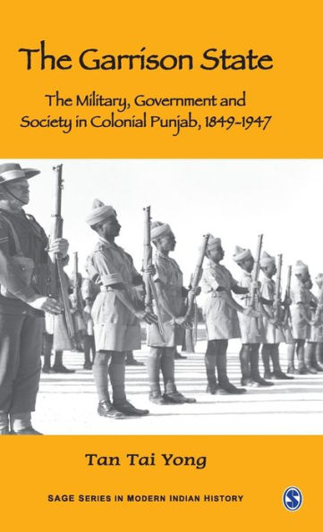 The Garrison State: Military, Government and Society in Colonial Punjab, 1849-1947