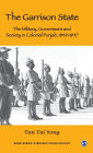 The Garrison State: Military, Government and Society in Colonial Punjab, 1849-1947