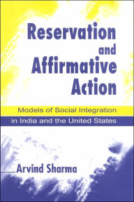 Title: Reservation and Affirmative Action: Models of Social Integration in India and the United States, Author: Arvind Sharma