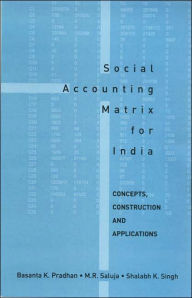 Title: Social Accounting Matrix for India: Concepts, Construction and Applications, Author: Basanta K Pradhan