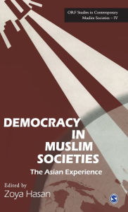 Title: Democracy in Muslim Societies: The Asian Experience / Edition 1, Author: Zoya Hasan