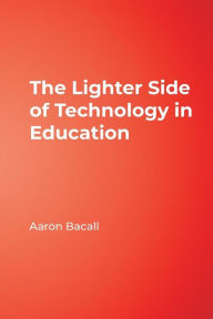 Title: Lighter Side of Technology in Education, Author: Aaron Bacall