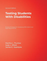 Title: Testing Students With Disabilities : Practical Strategies for Complying With District and State Requirements / Edition 2, Author: Martha L. Thurlow