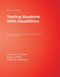 Title: Testing Students With Disabilities: Practical Strategies for Complying With District and State Requirements / Edition 2, Author: Martha L. Thurlow